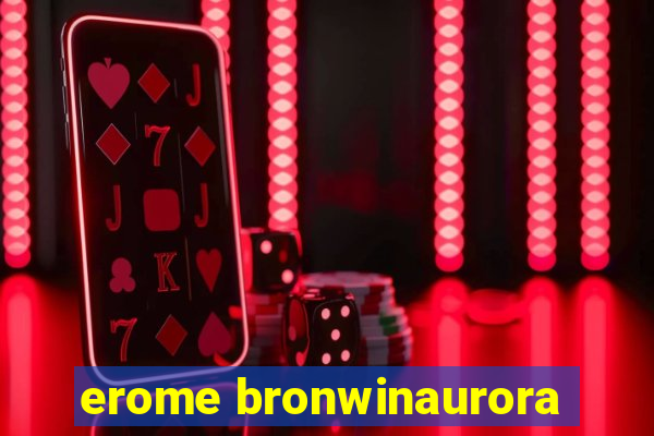 erome bronwinaurora